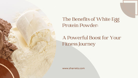 white egg protein powder - sharrets nutritions
