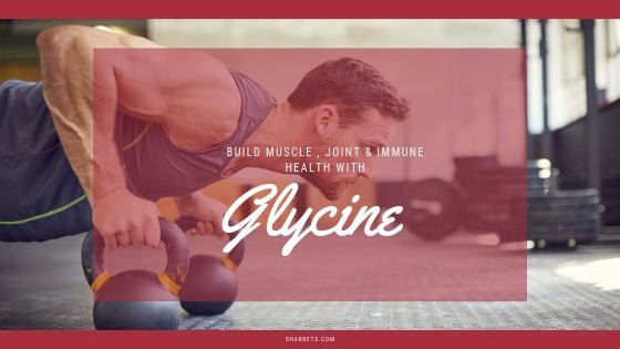 Glycine: The Muscle-Building, Brain-Boosting Amino Acid that Benefits the Entire Body - Sharrets Nutritions LLP